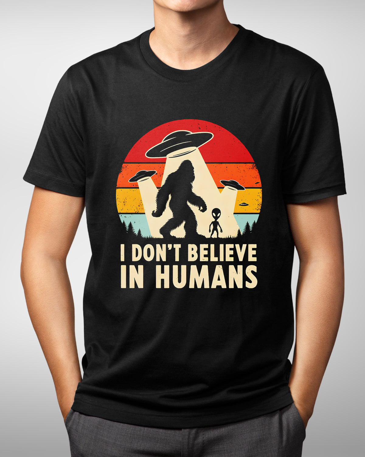 Funny Bigfoot Alien I Dont Believe In Humans Shirt, Father's Day Gift, Funny UFO Bigfoot Alien Tee, Camping Hiking Adventure Apparel