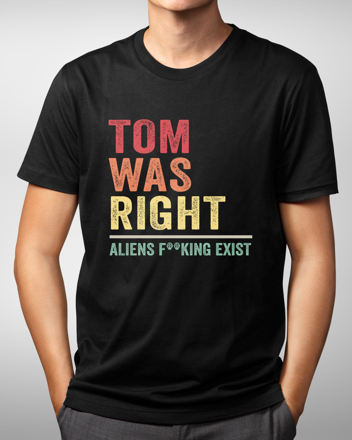 Tom Was Right Aliens Exist Shirt - Conspiracies Are Real - Punk Humor