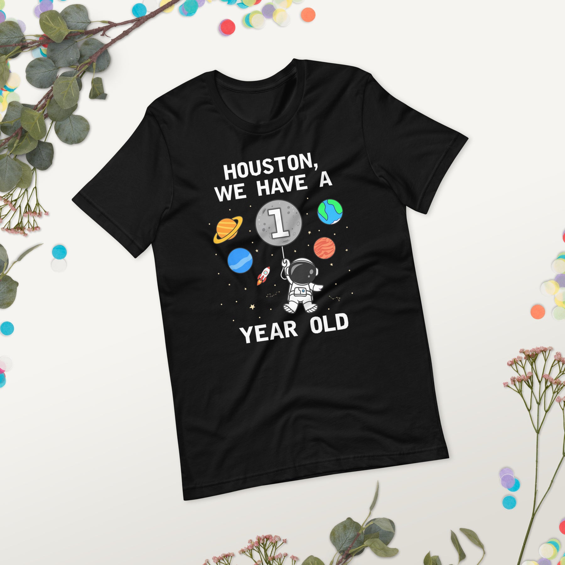 Houston, We Have a One-Year-Old - Space 1st Birthday Shirt