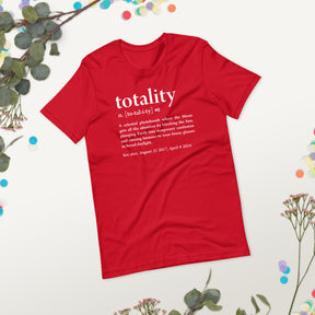 Funny Totality Defintion Shirt, Total Solar Eclipse Tee, Celestial Event Gag Gift, August 21 2017 & April 8 2024