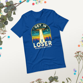 Get in Loser We're Doing Butt Stuff Shirt, Funny Alien Abduction Tee, Vintage UFO Alien Spaceship, UFO Believer Gift